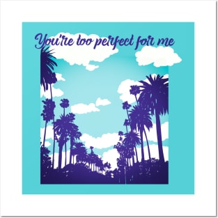 You re too perfect for me Posters and Art